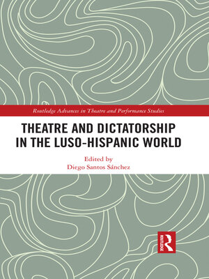 cover image of Theatre and Dictatorship in the Luso-Hispanic World